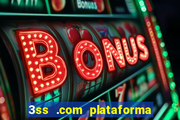 3ss .com plataforma de jogos